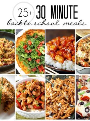 25+ Quick & Easy Back to School Meals - more than 30 meals that can be made in less than 30 minutes - perfect for busy school nights!