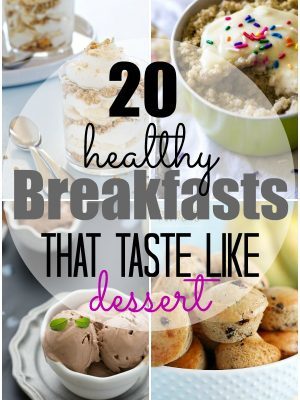 20 Healthy Breakfasts that taste like dessert! The best healthy breakfast recipes that will satisfy your sweet tooth at the same time!