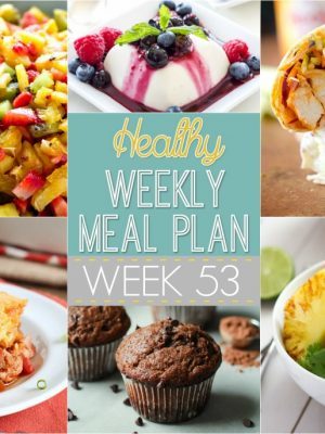 Healthy Weekly Meal Plan #53 - Check out these healthy meal ideas just for you! Plus a healthy side dish, snack, lunch and dessert , too!