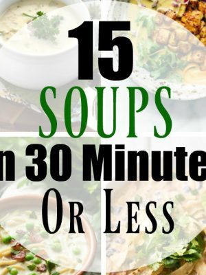 15 Easy Soup Recipes in 30 Minutes or Less