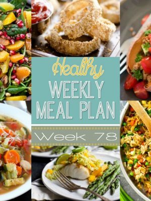 Healthy Weekly Meal Plan #78 - plan out your healthy meals for the whole week with our meal plan! There's a healthy dinner recipe for every night plus a breakfast, lunch, side dish, snack and dessert recipe, too!
